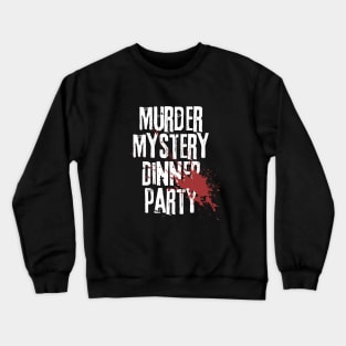 Murder Mystery Dinner Party Crewneck Sweatshirt